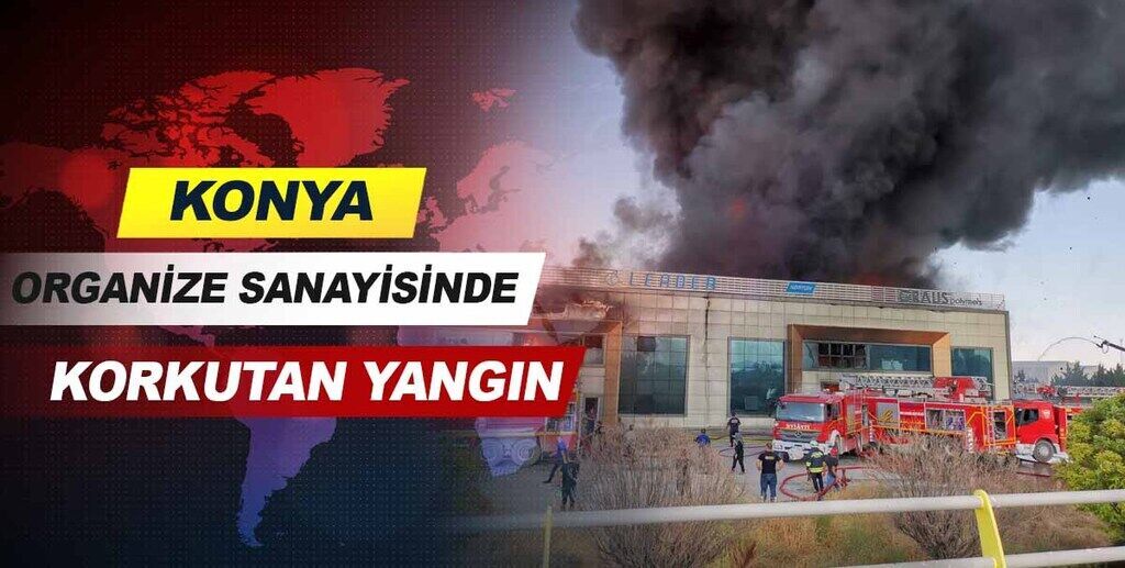 Konya Organize Sanayisinde Korkutan Yangın.