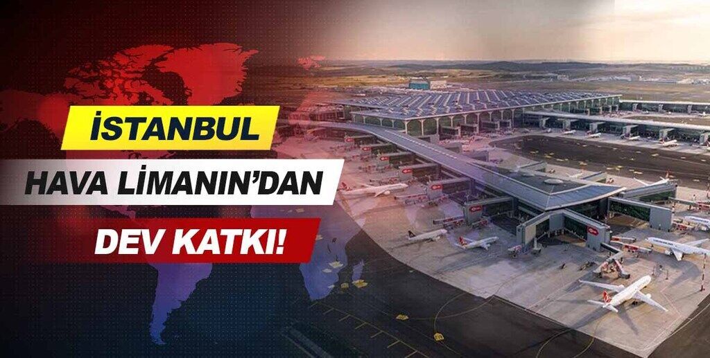 İstanbul Havalimanı'ndan dev katkı!