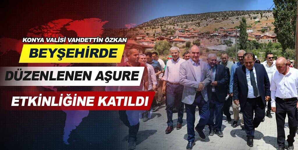 Konya Valisi Vahdettin Özkan Beyşehirde Düzenlenen Aşure Etkinliğine Katıldı