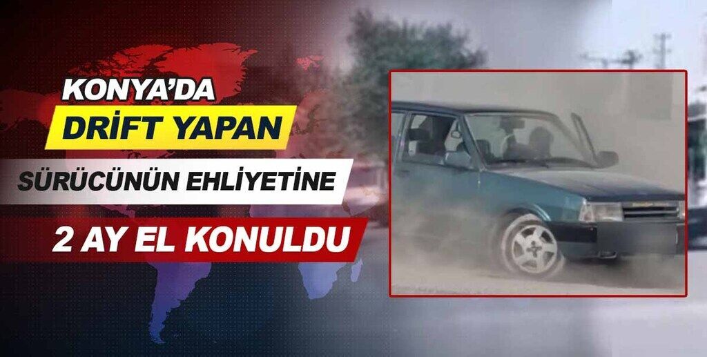 Konya'da drift yapan sürücünün ehliyetine 2 ay süreyle el konuldu.