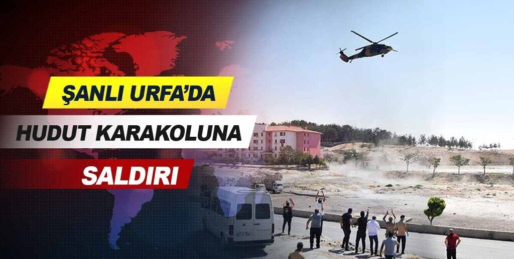 Şanlıurfa'da hudut karakoluna saldırı.