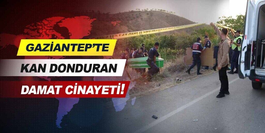  Gaziantep'te kan donduran damat cinayeti!