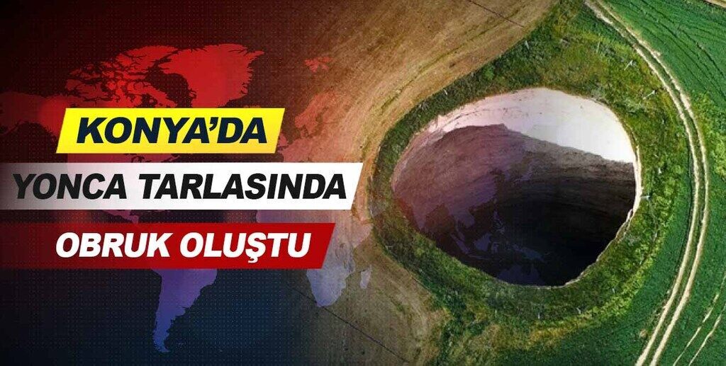 Konya'da yonca tarlasında 30 metre çapında obruk oluştu