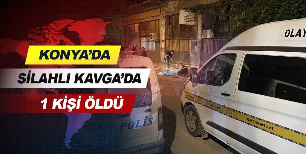 Konya'daki silahlı kavgada 1 kişi öldü