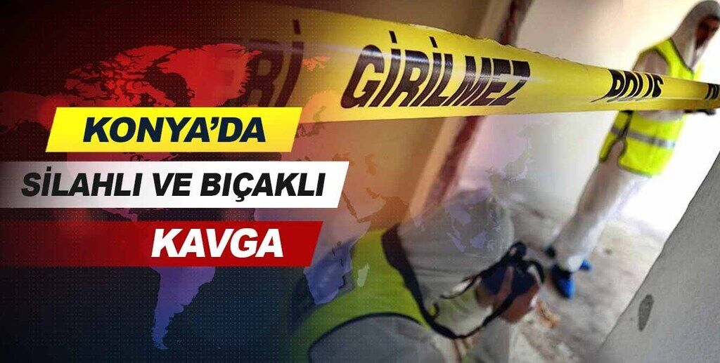 Konya'da silahlı ve bıçaklı kavgada iki kişi yaralandı