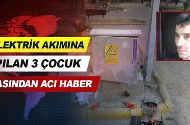 Elektrik akımına kapılan 3 çocuk babasından acı haber.
