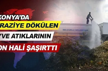 Konya'da araziye dökülen meyve atıklarının son hali şaşırttı.