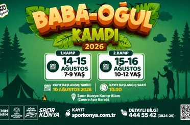 Konya’da Baba-Oğul Kampı İçin Yeni Tarih: Kayıtlar 10 Ağustos’ta Başlıyor