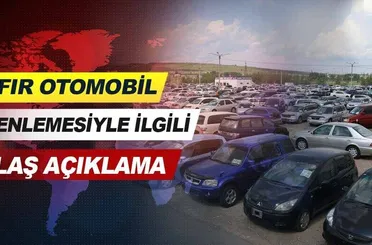 Sıfır otomobil düzenlemesiyle ilgili flaş açıklama.