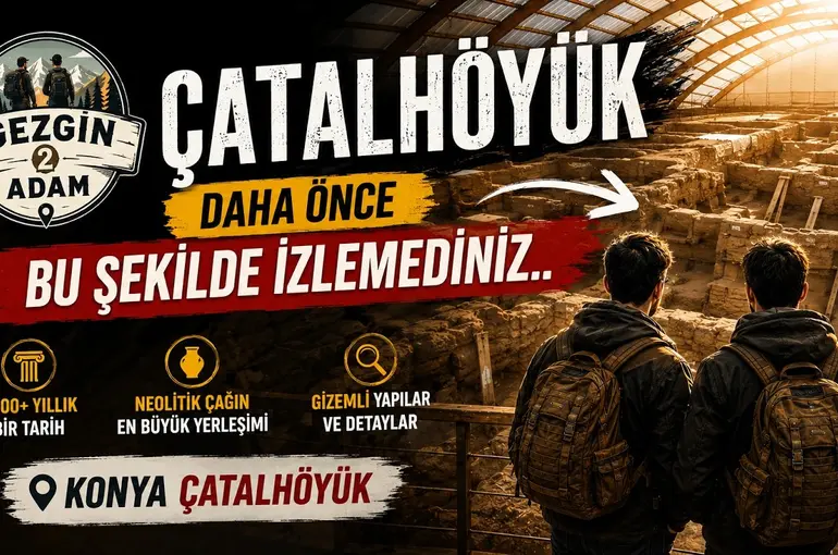 Konya’da 9 Bin Yıllık Tarihe Yolculuk: Çatalhöyük’ü Gezdik